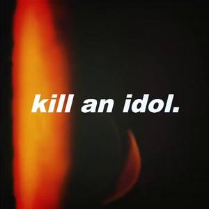 kill an idol.