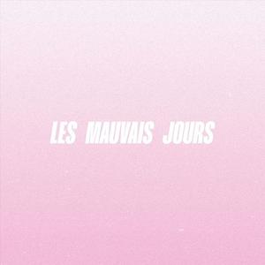 Les Mauvais Jours