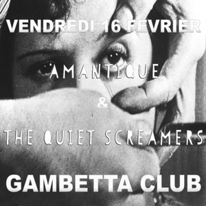 The Quiet Screamers / Amantique @ Gambetta Club