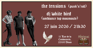 The Tensions + DJ White Bird - Le Médiéval - Dinan
