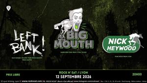 BIG MOUTH + LEFT BANK + NICK HEYWOOD
