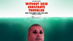 Without Skin + Constante + Tromblon