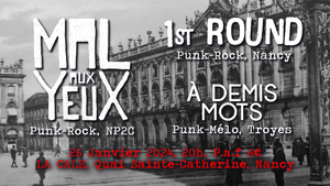 Mal Aux Yeux + 1st Round + A Demi Mots @ La Cale, Nancy