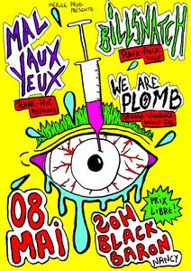 MAL AUX YEUX + BILLSNATCH + PLOMB / Le Black Baron NANCY