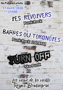 No Future Lututu présente : Les Revolvers + Baffes ou Torgnoles + Turn Off