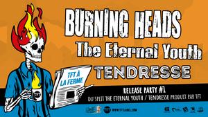 Concerts TFT : BURNING HEADS - ETERNAL YOUTH - TENDRESSE