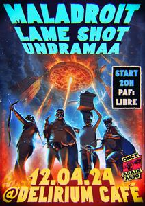 MALADROIT + LAMESHOT! + UNDRAMAA