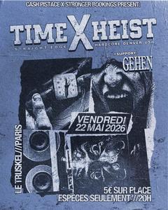 Time X Heist + Gehen