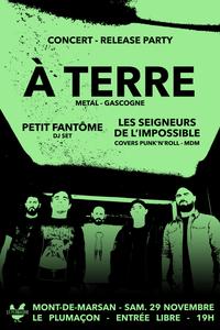 ⭐ RELEASE PARTY À TERRE + Les Seigneurs de L'Impossible + Petit Fantôme DJ Set ⭐